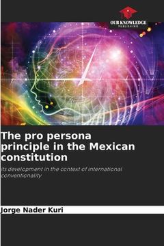 portada The pro persona principle in the Mexican constitution (en Inglés)