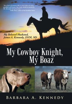 portada My Cowboy Knight, my Boaz: My Beloved Husband, James a. Kennedy, Dvm, ms (en Inglés)