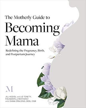 portada The Motherly Guide to Becoming Mama: Redefining the Pregnancy, Birth, and Postpartum Journey (en Inglés)