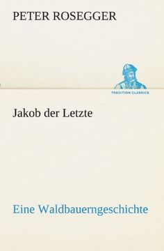 portada Jakob der Letzte: Eine Waldbauerngeschichte (TREDITION CLASSICS) (German Edition)