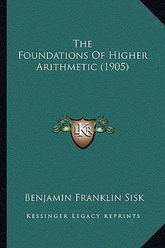 portada the foundations of higher arithmetic (1905) (en Inglés)
