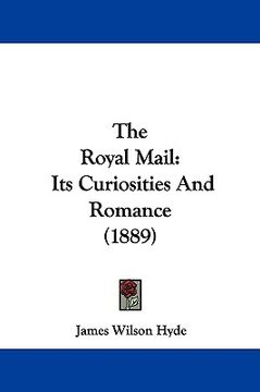 portada the royal mail: its curiosities and romance (1889) (en Inglés)