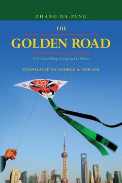 portada The Golden Road: A Novel of Deng Xiaoping Era China (en Inglés)