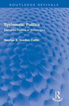 portada Systematic Politics: Elementa Politica et Sociologica (Routledge Revivals) (en Inglés)