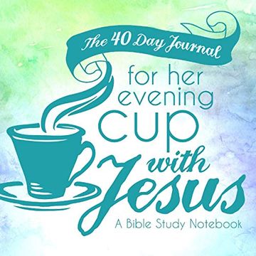 portada The 40 day Journal for her Evening cup With Jesus: A Bible Study Not for Women: Volume 2 (Her cup With Jesus Journal: A Bible Study Not Series for Women) (en Inglés)