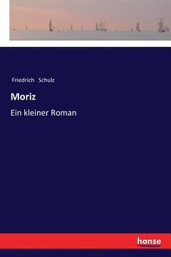 portada Moriz: Ein kleiner Roman (en Alemán)