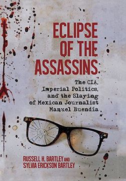 portada Eclipse of the Assassins: The Cia, Imperial Politics, and the Slaying of Mexican Journalist Manuel Buendia (en Inglés)