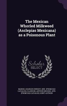 portada The Mexican Whorled Milkweed (Asclepias Mexicana) as a Poisonous Plant