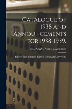 portada Catalogue of 1938 and Announcements for 1938-1939.; Series XXXVI. Number 2. April, 1938. (en Inglés)