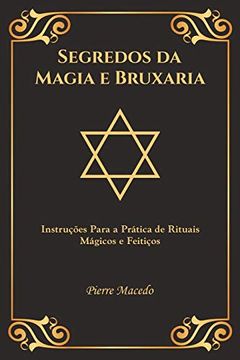 portada Segredos da Magia e Bruxaria: Instruções Para a Prática de Rituais Mágicos e Feitiços (Edição Capa Especial) (in Portuguese)