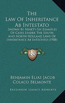 portada the law of inheritance ab intestato: shown by ninety-six examples of cases under the south and north holland laws of inheritance ab intestato (1908)