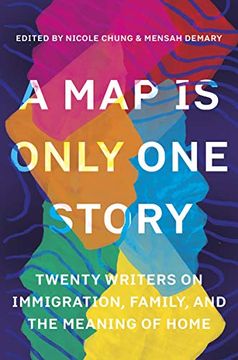 portada A map is Only one Story: Twenty Writers on Immigration, Family, and the Meaning of Home (en Inglés)