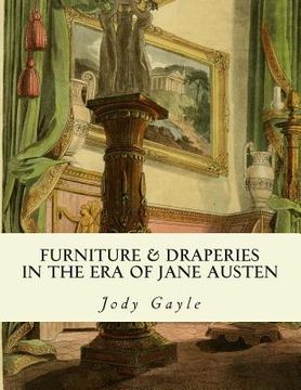 portada Furniture and Draperies in the Era of Jane Austen: Ackermann's Repository of Arts (en Inglés)
