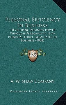 portada personal efficiency in business: developing business power through personality, how personal force dominates in business (1908) (en Inglés)