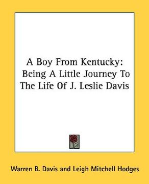 portada a boy from kentucky: being a little journey to the life of j. leslie davis