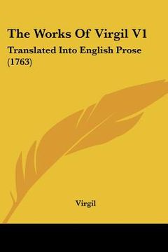 portada the works of virgil v1: translated into english prose (1763) (en Inglés)
