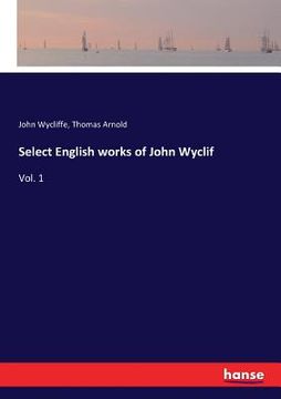 portada Select English works of John Wyclif: Vol. 1