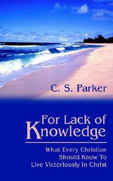 portada for lack of knowledge: what every christian should know to live victoriously in christ (en Inglés)