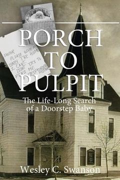 portada Porch to Pulpit: The Life-Long Search of a Doorstep Baby (en Inglés)