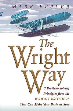 portada the wright way: 7 problem-solving principles from the wright brothers that can make your business soar (in English)