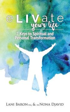 portada eLIVate Your Life: 7 Keys to Spiritual and Personal Transformation (en Inglés)