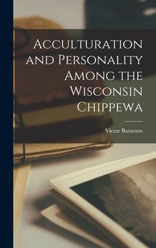 portada Acculturation and Personality Among the Wisconsin Chippewa (en Inglés)