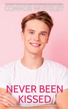 portada Never Been Kissed: A Gay Sweet Contemporary Romance Novella