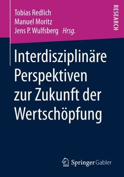 portada Interdisziplinäre Perspektiven zur Zukunft der Wertschöpfung (en Alemán)
