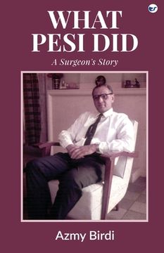 portada What Pesi Did: A Surgeon's Story (in English)