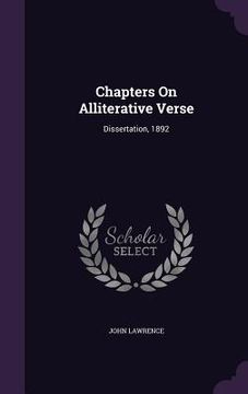 Chapters On Alliterative Verse: Dissertation, 1892 (en Inglés)