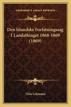 portada Den Islandske Forfatningssag I Landsthinget 1868-1869 (1869) (en Danés)