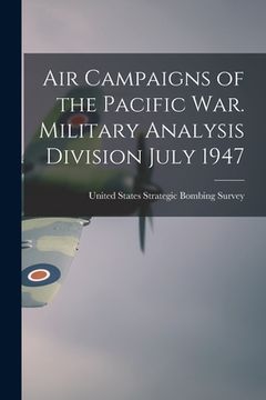 portada Air Campaigns of the Pacific war. Military Analysis Division July 1947