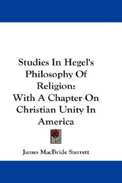 portada studies in hegel's philosophy of religion: with a chapter on christian unity in america (en Inglés)