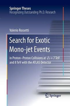 portada Search for Exotic Mono-Jet Events: In Proton-Proton Collisions at √s=7 TeV and 8 TeV with the Atlas Detector (en Inglés)