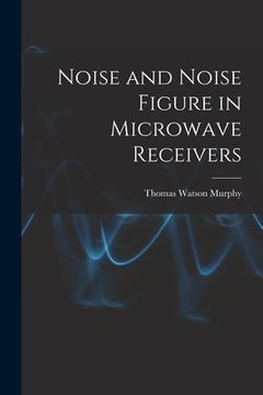 portada Noise and Noise Figure in Microwave Receivers (en Inglés)