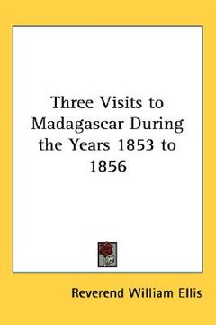 portada three visits to madagascar during the years 1853 to 1856 (in English)