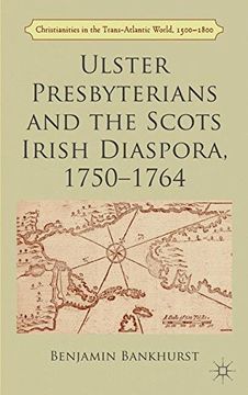 portada Ulster Presbyterians and the Scots Irish Diaspora, 1750-1764 (Christianities in the Trans-Atlantic World)
