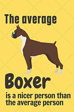 portada The Average Boxer is a Nicer Person Than the Average Person: For Boxer dog Fans (en Inglés)