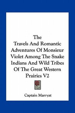 portada the travels and romantic adventures of monsieur violet among the snake indians and wild tribes of the great western prairies v2
