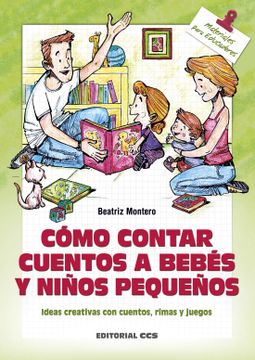 portada Cómo Contar Cuentos a Bebés y Niños Pequeños: Ideas Creativas con Cuentos, Rimas y Juegos (Materiales Para Educadores) (in Spanish)