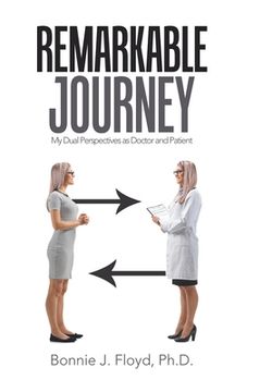 portada Remarkable Journey: My Dual Perspectives as Doctor and Patient (en Inglés)