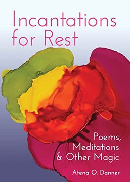 portada Incantations for Rest: Poems, Meditations, and Other Magic (en Inglés)