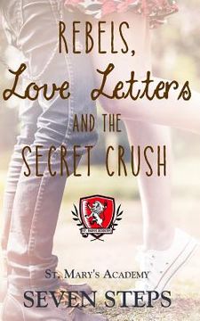 portada Rebels, Love Letters, and the Secret Crush: St. Mary's Academy (in English)