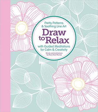 portada Draw to Relax: Pretty Patterns & Soothing Line art With Guided Meditations for Calm & Creativity (in English)