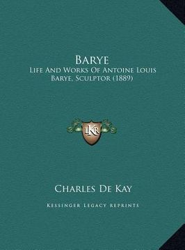 portada barye barye: life and works of antoine louis barye, sculptor (1889) (en Inglés)