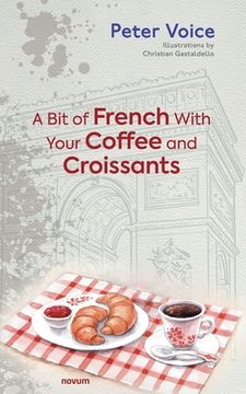 portada A Bit of French With Your Coffee and Croissants (en Inglés)