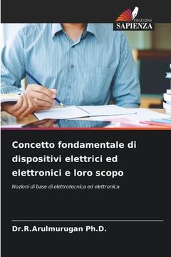 portada Concetto fondamentale di dispositivi elettrici ed elettronici e loro scopo (in Italian)