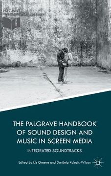 portada The Palgrave Handbook of Sound Design and Music in Screen Media: Integrated Soundtracks (en Inglés)