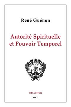 portada Autorité Spirituelle et Pouvoir Temporel (en Francés)