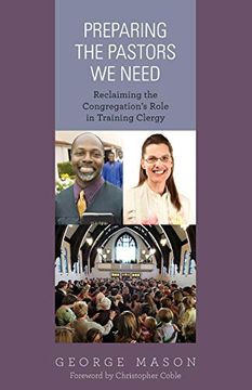 portada Preparing the Pastors we Need: Reclaiming the Congregation's Role in Training Clergy (en Inglés)